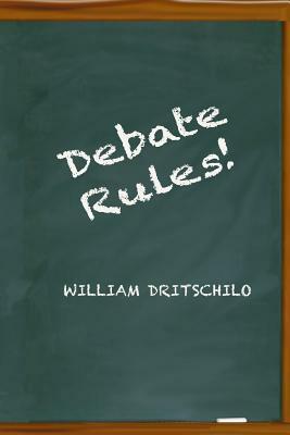 Debate Rules! by William Dritschilo