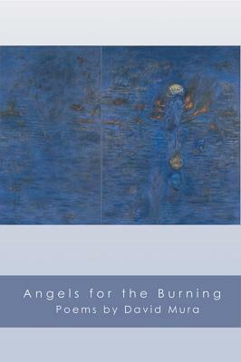 Angels for the Burning by David Mura