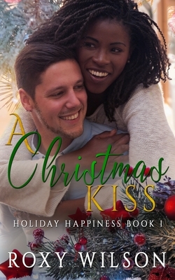 A Christmas Kiss: A BWWM Romance by Roxy Wilson