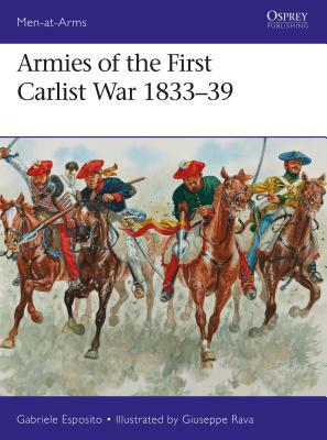 Armies of the First Carlist War 1833-39 by Gabriele Esposito