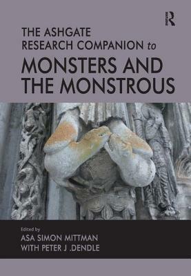 The Ashgate Research Companion to Monsters and the Monstrous by 