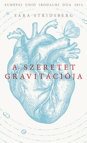 A szeretet gravitációja by Sara Stridsberg
