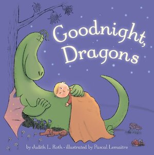 Goodnight, Dragons by Judith L. Roth
