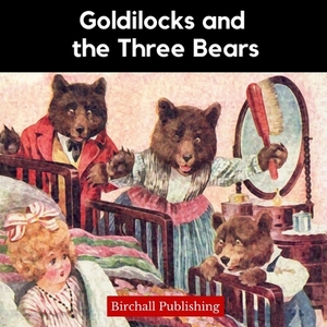 Goldilocks and the Three Bears by Birchall Publishing