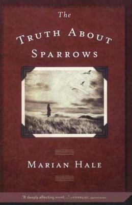 The Truth about Sparrows by Marian Hale