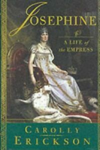 Josephine: a life of the Empress by Carolly Erickson