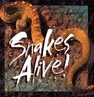 Snakes Alive! by Janet Lambert