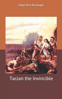 Tarzan the Invincible by Edgar Rice Burroughs