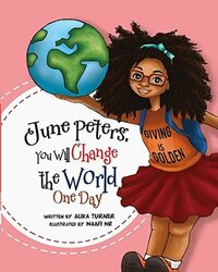 June Peters, You Will Change The World One Day by Naafi Rohma, Alika Turner