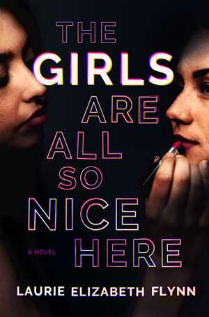 The Girls Are All So Nice Here by L.E. Flynn