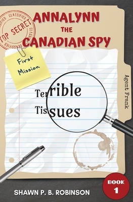 Annalynn the Canadian Spy: Doughnut Disaster (AtCS #2) by Shawn P.B. Robinson