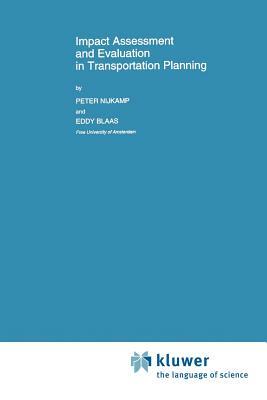 Impact Assessment and Evaluation in Transportation Planning by Peter Nijkamp, E. W. Blaas