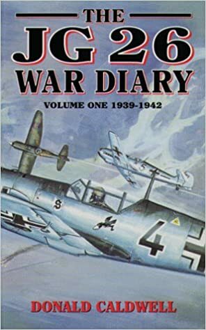 The Jg26 War Diary: Volume 1: 1939-1942 by Donald Caldwell