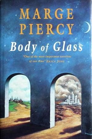 Body of glass by Marge Piercy, Marge Piercy