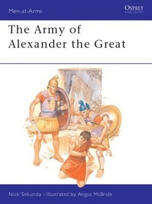 The Army of Alexander the Great by Nicholas Sekunda