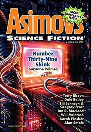 Asimov's Science Fiction, March/April 2017 by Gregory Frost, Suzanne Palmer, Ian Creasey, Sarah Pinsker, Gregory Norman Bossert, Sheila Williams, Andrea M. Pawley, Terry Bisson, Will McIntosh, Dale Bailey, Ian R. McLeod, Rich Larson, Alan Smale, Damien Broderick, Bill Johnson