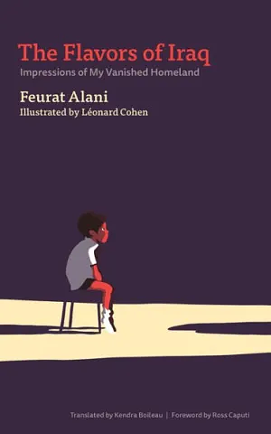 The Flavors of Iraq: Impressions of My Vanished Homeland by Feurat Alani, Leonard Cohen