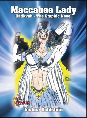 Maccabee Lady: Hatikvah - The Graphic Novel by Joshua Goldstein