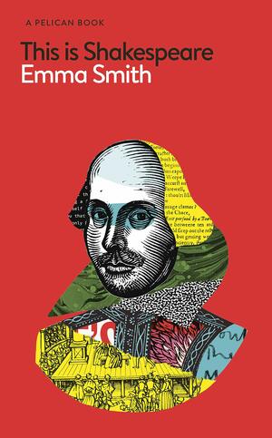 This Is Shakespeare: How to Read the World's Greatest Playwright by Emma Smith