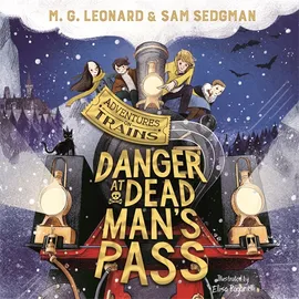 Danger at Dead Man's Pass by M.G. Leonard, Sam Sedgman