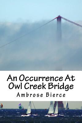 An Occurrence At Owl Creek Bridge by Ambrose Bierce