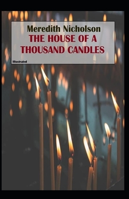 The House of a Thousand Candles Illustrated by Meredith Nicholson