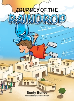 Journey of the Raindrop: A supernatural journey with the Holy Spirit by Bunty Bunce