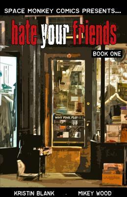 Hate Your Friends: A Week in The Life by Kristin Blank