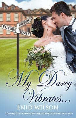 My Darcy Vibrates by Enid Wilson