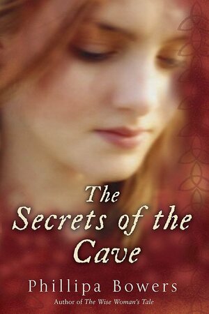 The Secrets of the Cave by Phillipa Bowers