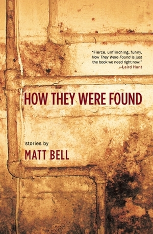 How They Were Found by Matt Bell