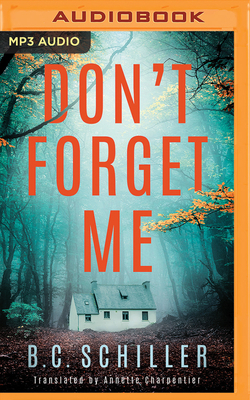 Don't Forget Me by B. C. Schiller