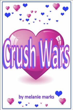 The Crush Wars by Melanie Marks