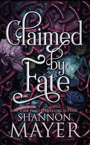 Claimed by Fate by Shannon Mayer