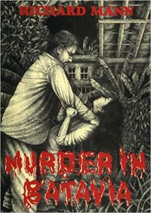 Murder in Batavia: A novel by Richard Mann