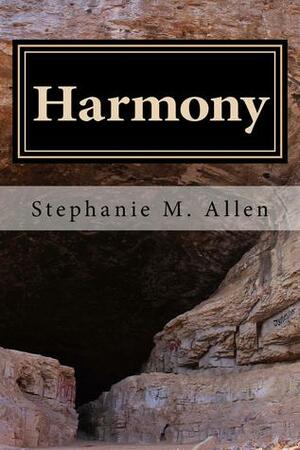 Harmony by Stephanie M. Allen