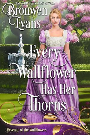 Every Wallflower Has Her Thorns by Bronwen Evans, Bronwen Evans