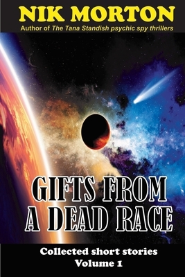 Gifts from a Dead Race: ... and other stories by Nik Morton