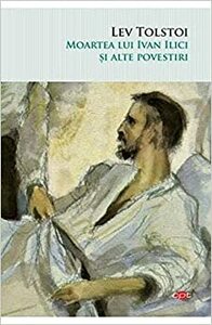 Moartea lui Ivan Ilici și alte povestiri by Leo Tolstoy