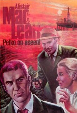 Pelko on aseeni by Alistair MacLean