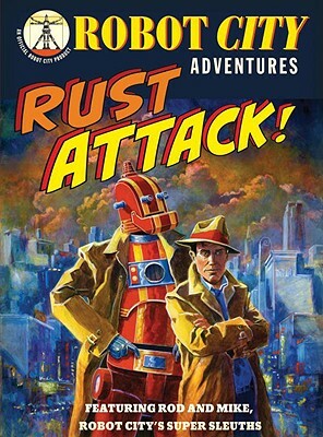 Rust Attack!: Robot City Adventures, #2 by Paul Collicutt