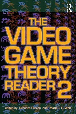 The Video Game Theory Reader 2 by Bernard Perron, Mark J.P. Wolf