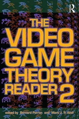 The Video Game Theory Reader 2 by Mark J.P. Wolf, Bernard Perron