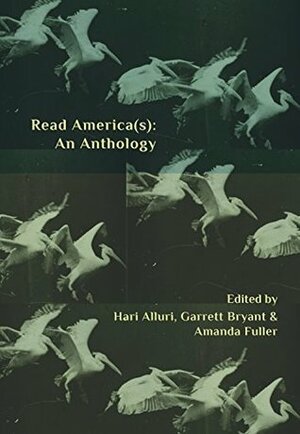 Read America(s): An Anthology by Natalie Díaz, Adrian Matejka, Jericho Brown, Javier Sicilia, Sherwin Bitsui, Hari Alluri, Bob Hicok, Ilya Kaminsky, Thomas Lux, Amanda Fuller, Garrett Bryant, Camille Dungy, Tarfia Faizullah