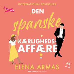 Den spanske kærlighedsaffære by Elena Armas