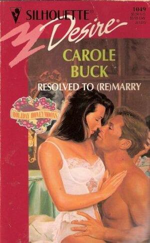 Resolved To (Re) Marry by Carole Buck
