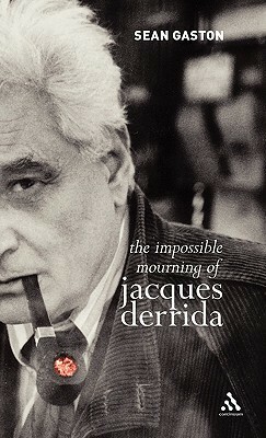 The Impossible Mourning of Jacques Derrida by Sean Gaston