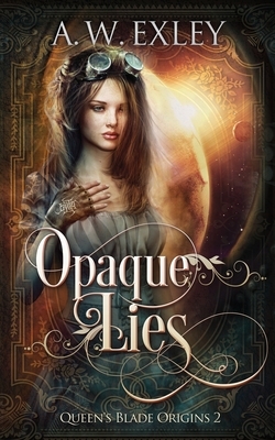 Opaque Lies by A.W. Exley