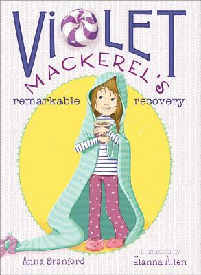 Violet Mackerel's Remarkable Recovery by Anna Branford