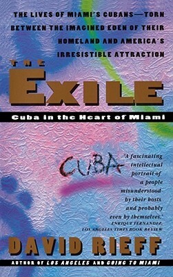 The Exile: Cuba in the Heart of Miami by David Rieff